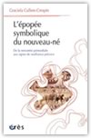 L'épopée symbolique du nouveau-né : de la rencontre primordiale aux signes de souffrance précoce